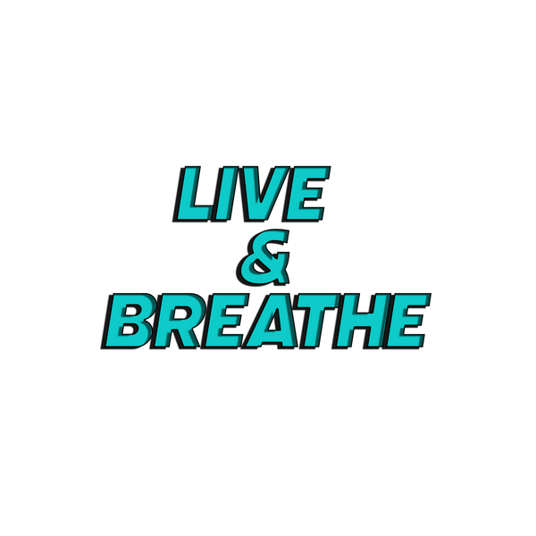 Live & Breathe